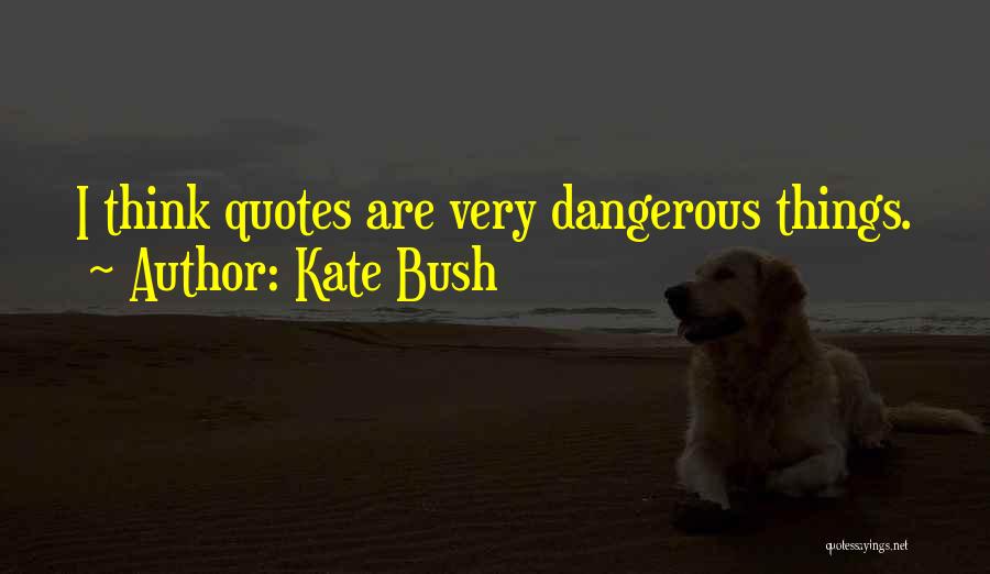 Kate Bush Quotes 1231738