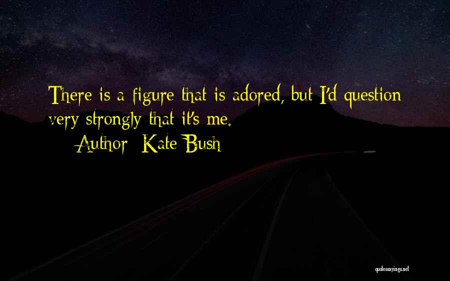 Kate Bush Quotes 436986