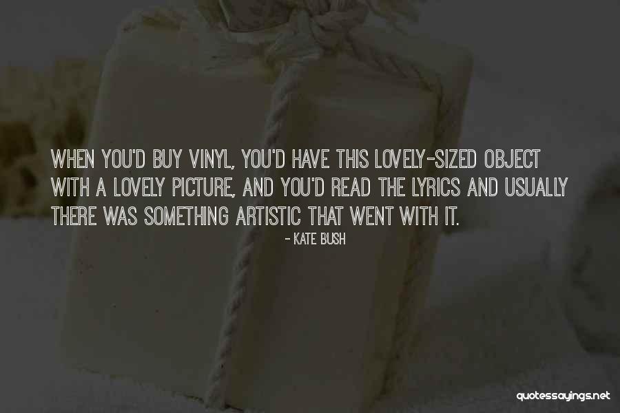 Kate Bush Quotes 530591 Kate Bush Quotes 530591