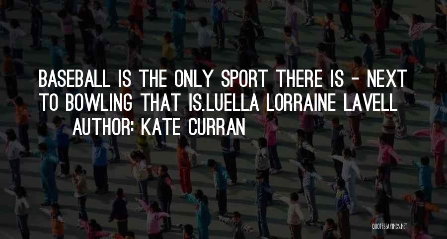 Kate Curran Quotes 1363835