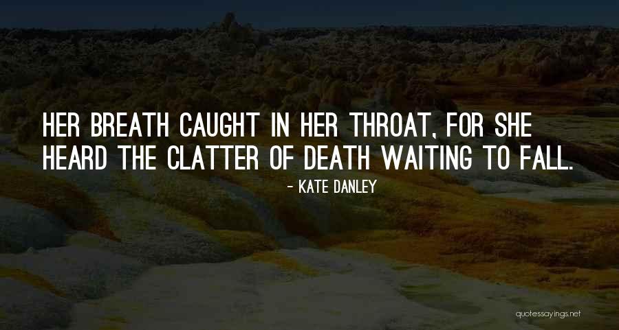 Kate Danley Quotes 1302505