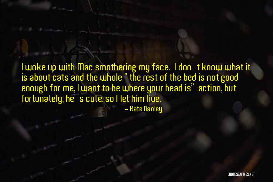 Kate Danley Quotes 947376