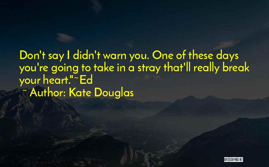 Kate Douglas Quotes 307098