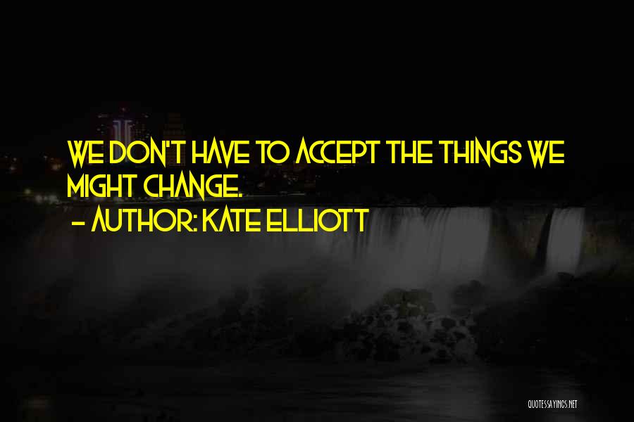 Kate Elliott Quotes 2243081