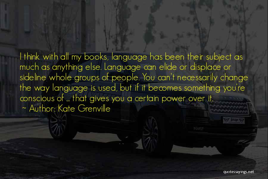 Kate Grenville Quotes 2070896