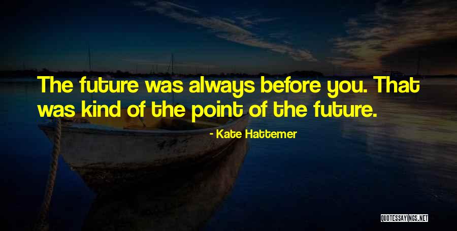 Kate Hattemer Quotes 320270