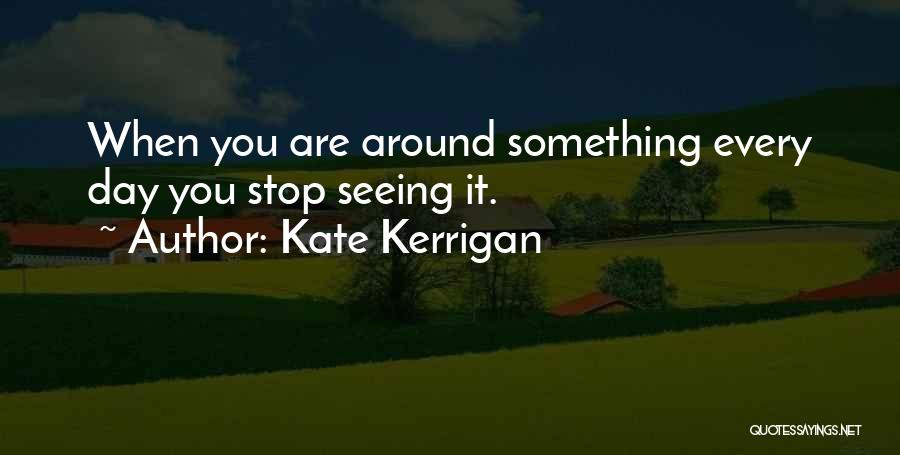 Kate Kerrigan Quotes 98030