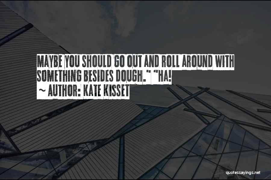 Kate Kisset Quotes 1714498