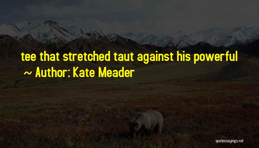 Kate Meader Quotes 678220