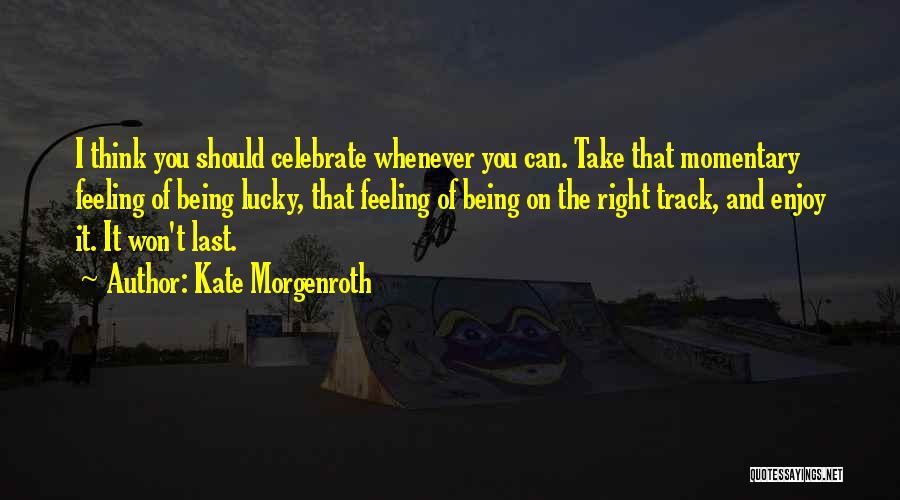 Kate Morgenroth Quotes 1345317