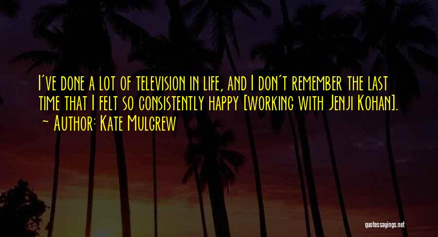 Kate Mulgrew Quotes 831889 Kate Mulgrew Quotes 831889