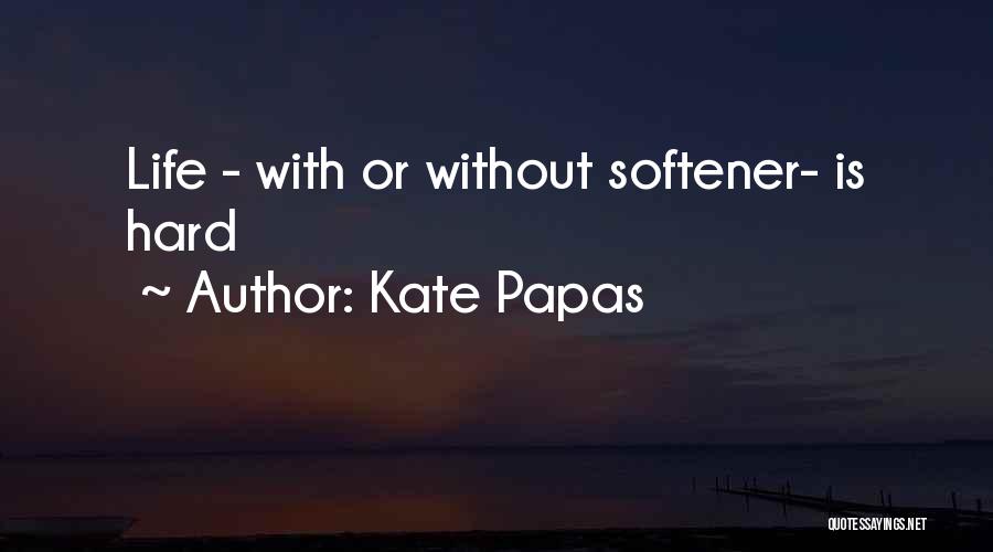 Kate Papas Quotes 1820171