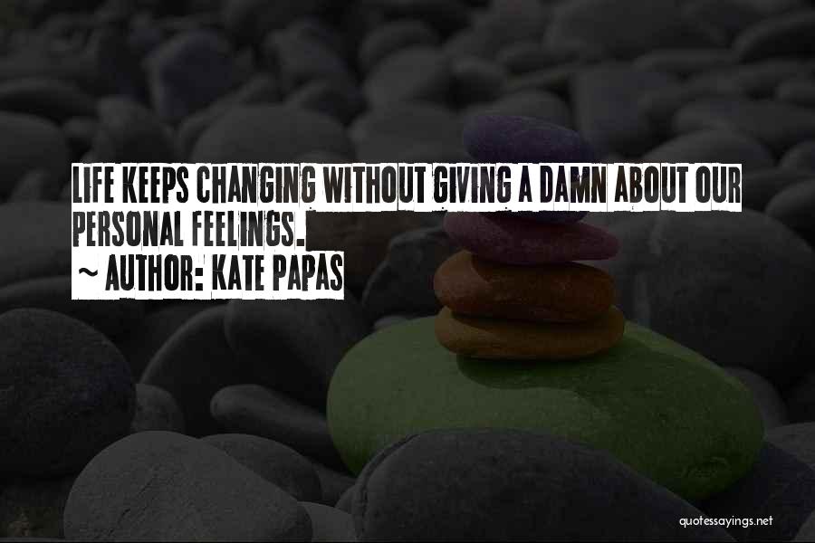 Kate Papas Quotes 207945