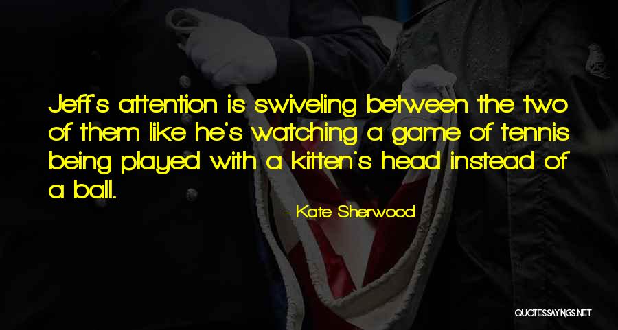 Kate Sherwood Quotes 2027362