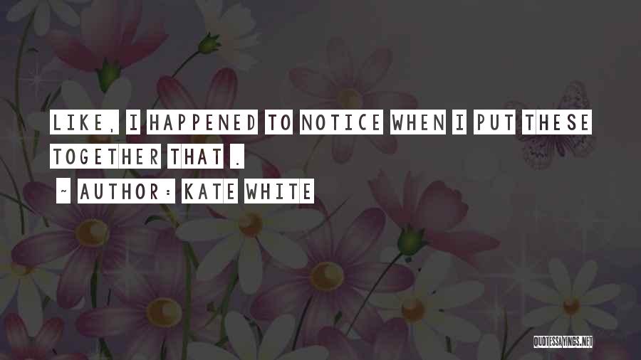 Kate White Quotes 2221649