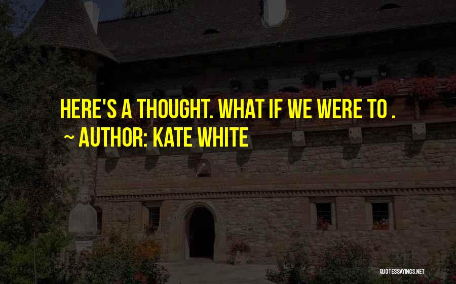 Kate White Quotes 231078