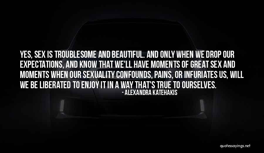 Katehakis Alexandra Quotes By Alexandra Katehakis Katehakis Alexandra Quotes By Alexandra Katehakis