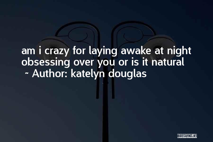 Katelyn Douglas Quotes 1770876