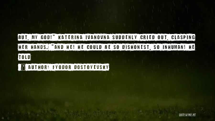 Katerina Ivanovna Quotes By Fyodor Dostoyevsky