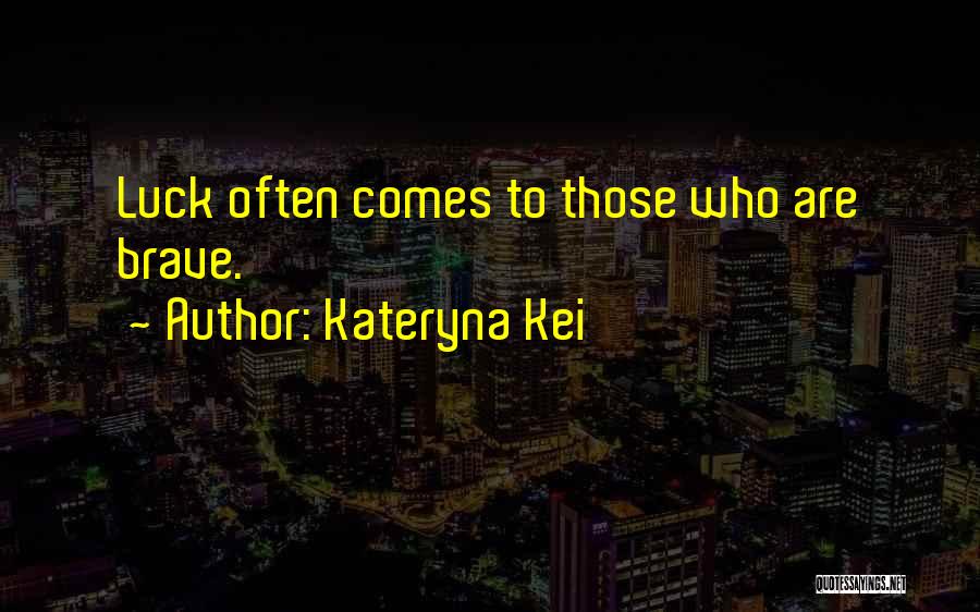 Kateryna Kei Quotes 706726