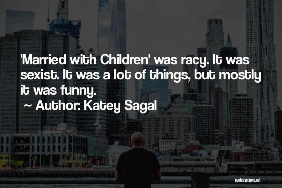 Katey Sagal Quotes 1084423