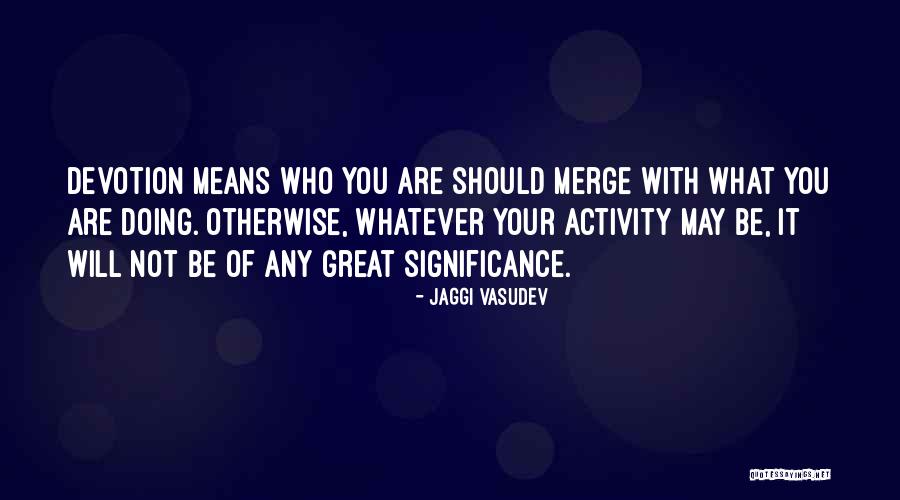 Katgely Bakeable 7 Quotes By Jaggi Vasudev Katgely Bakeable 7 Quotes By Jaggi Vasudev
