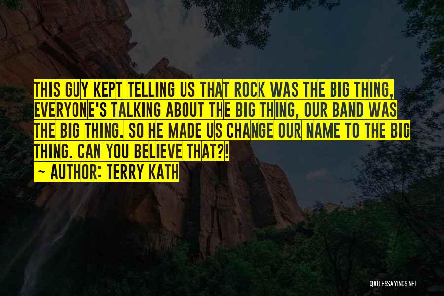 Kath Quotes By Terry Kath