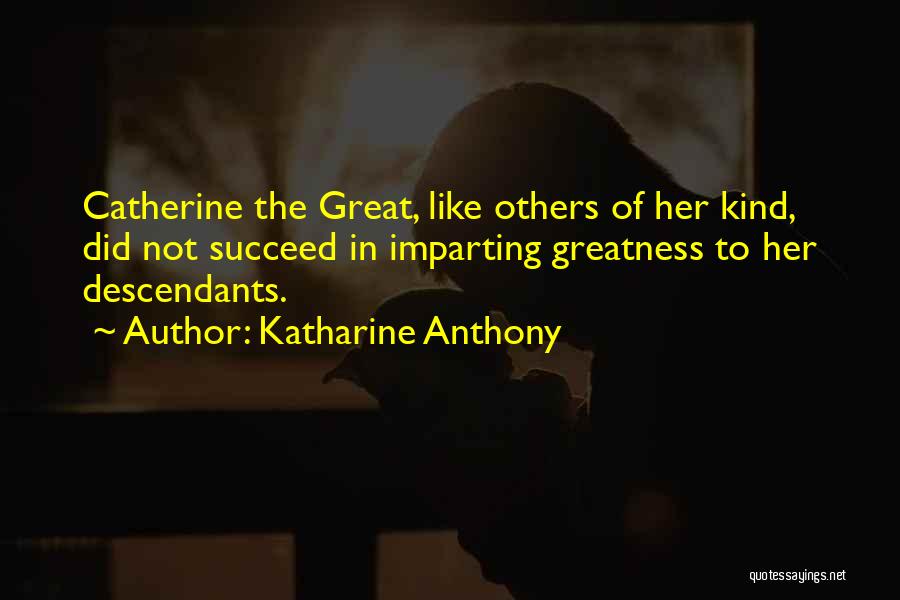 Katharine Anthony Quotes 774477