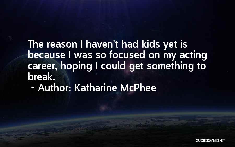 Katharine McPhee Quotes 2127192