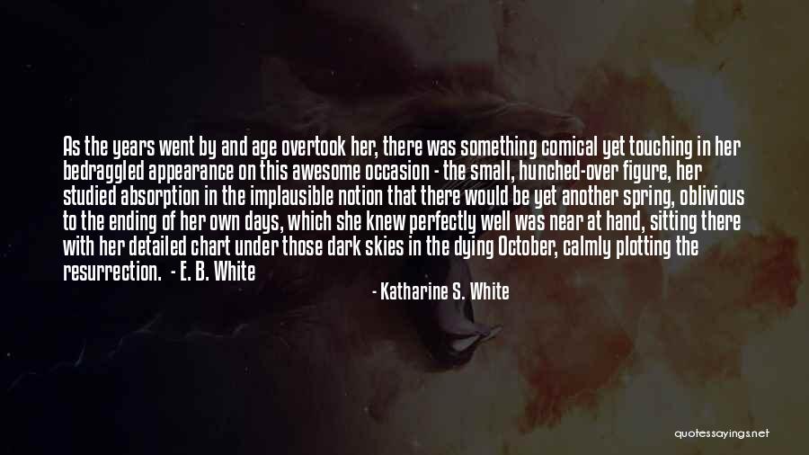 Katharine S. White Quotes 1085138 Katharine S. White Quotes 1085138