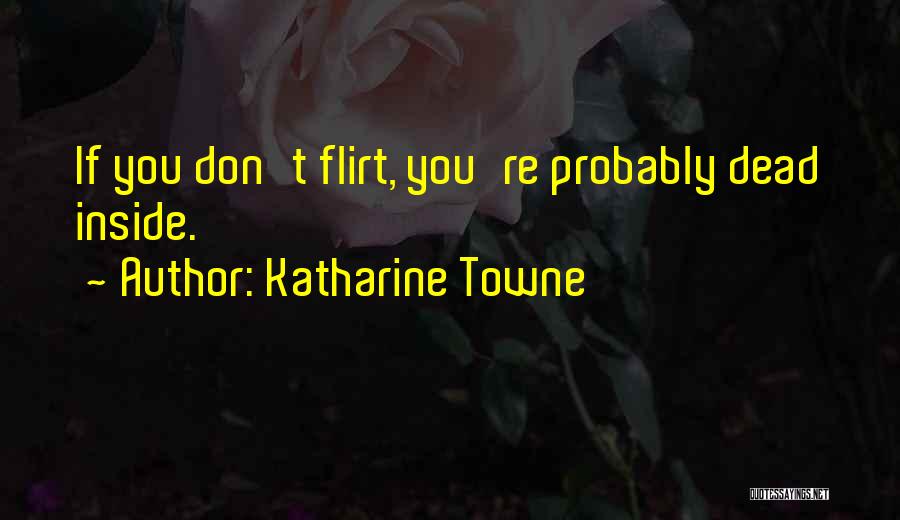 Katharine Towne Quotes 1276482