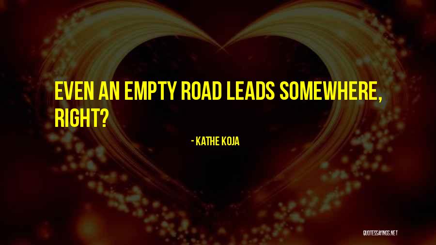 Kathe Quotes By Kathe Koja Kathe Quotes By Kathe Koja