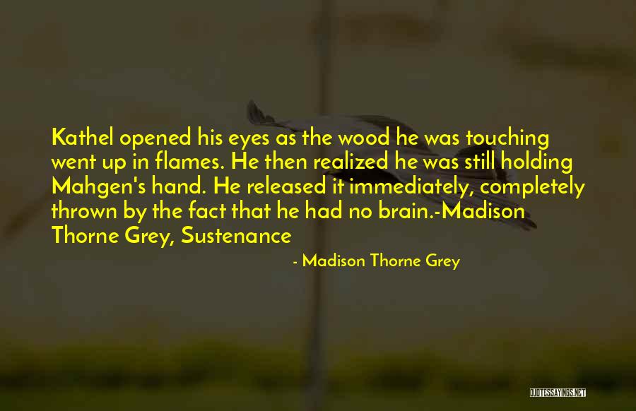 Kathel Quotes By Madison Thorne Grey Kathel Quotes By Madison Thorne Grey
