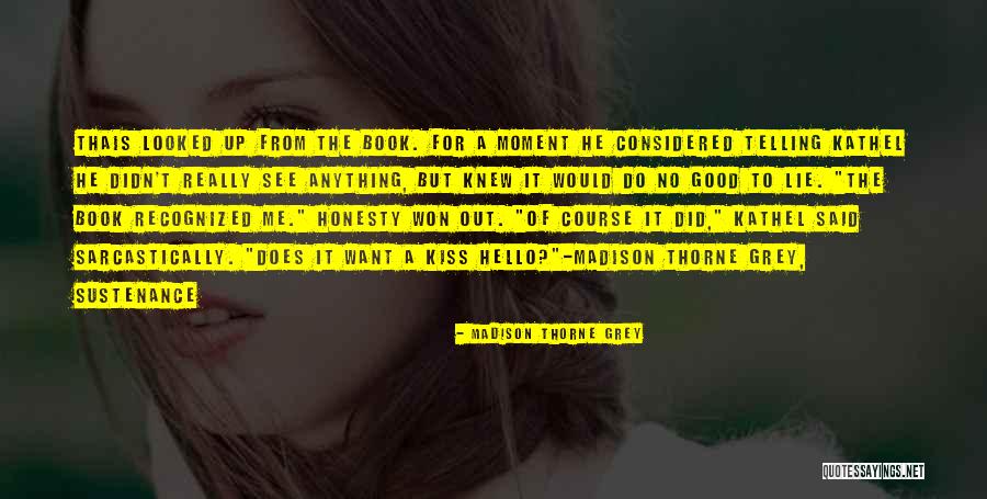 Kathel Quotes By Madison Thorne Grey Kathel Quotes By Madison Thorne Grey