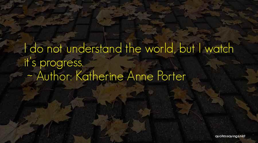 Katherine Anne Porter Quotes 1172390
