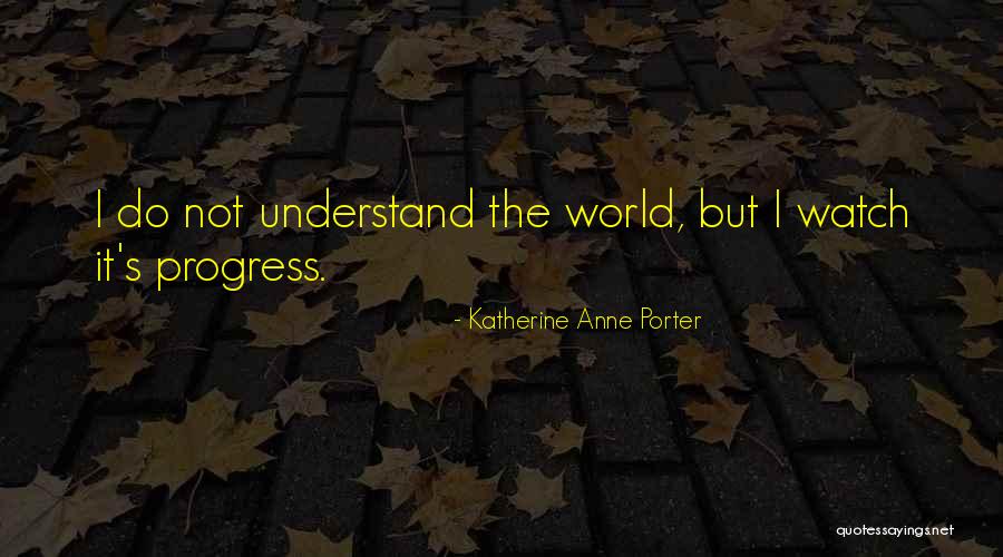 Katherine Anne Porter Quotes 1172390