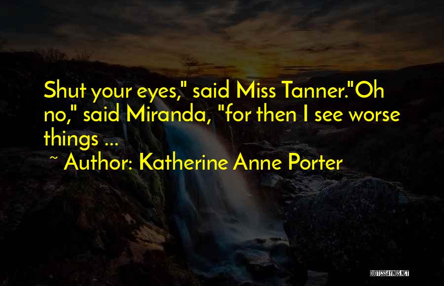 Katherine Anne Porter Quotes 1438532