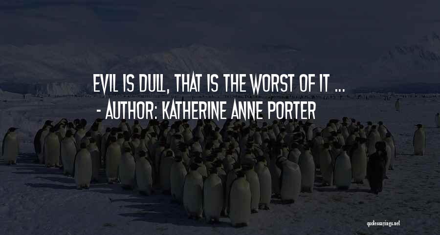 Katherine Anne Porter Quotes 1572129