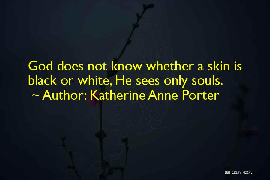 Katherine Anne Porter Quotes 1584760