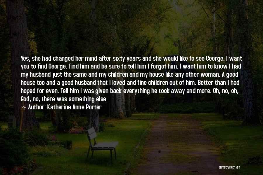 Katherine Anne Porter Quotes 2143841