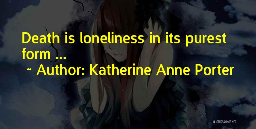 Katherine Anne Porter Quotes 897006