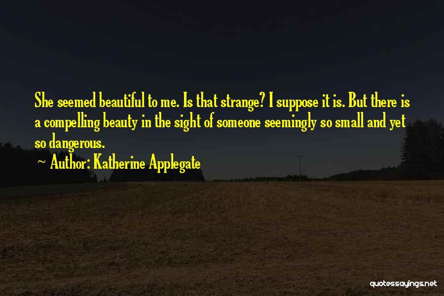 Katherine Applegate Quotes 1226391