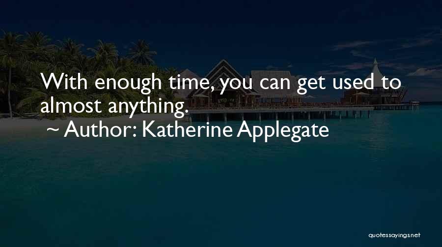 Katherine Applegate Quotes 1260852