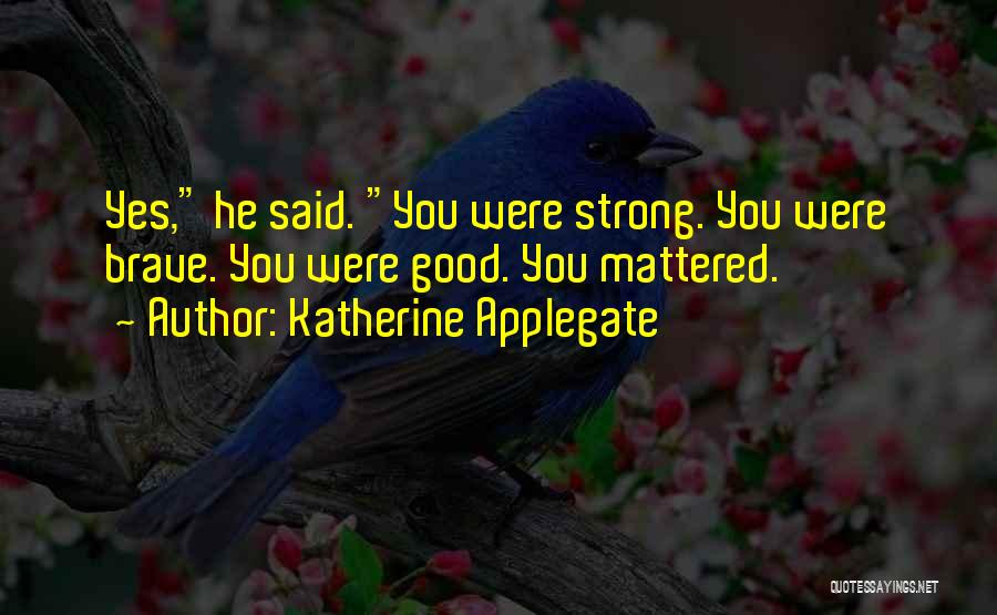 Katherine Applegate Quotes 1737747