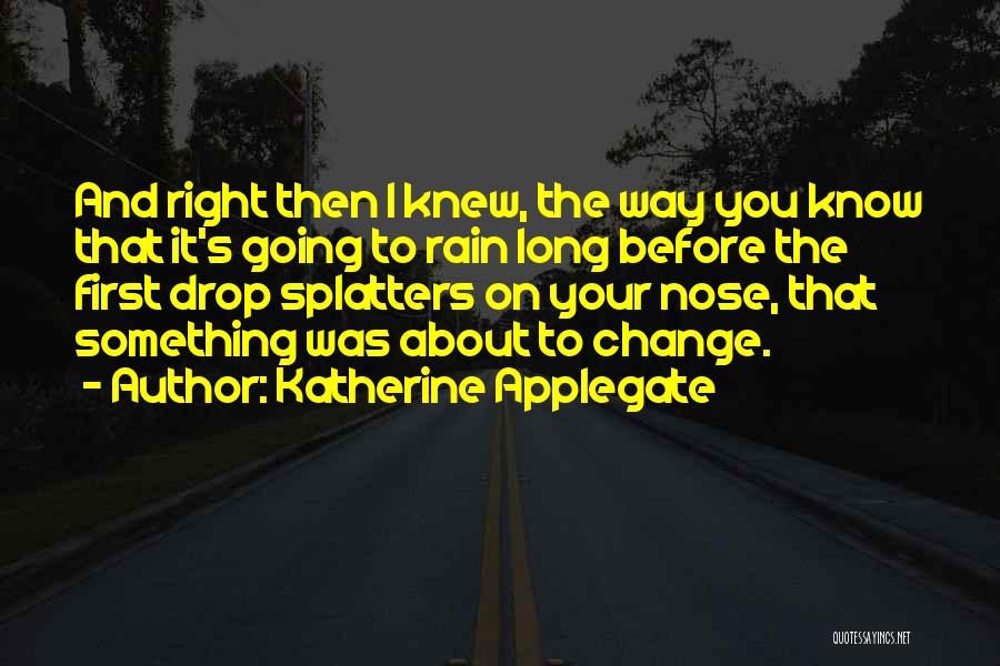 Katherine Applegate Quotes 1764553