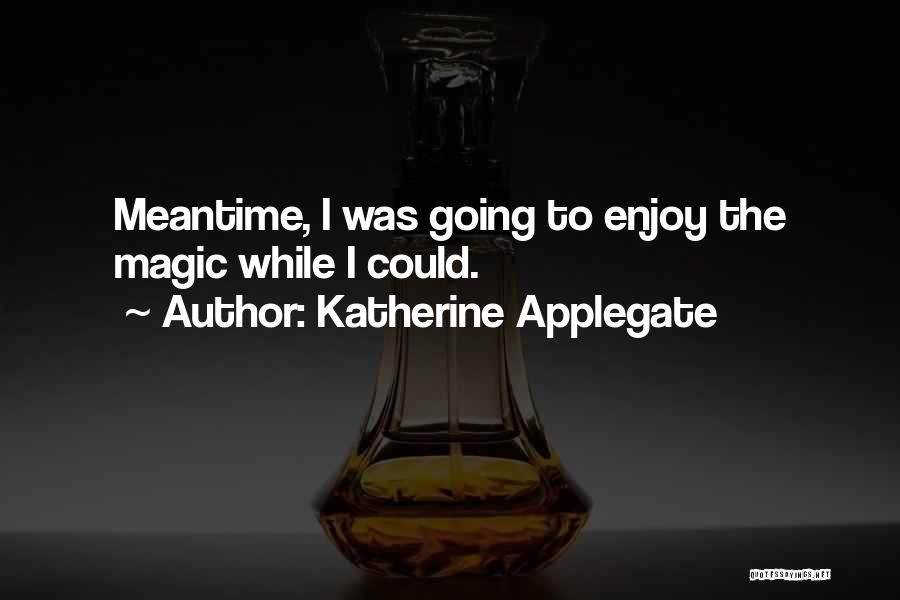 Katherine Applegate Quotes 1922810