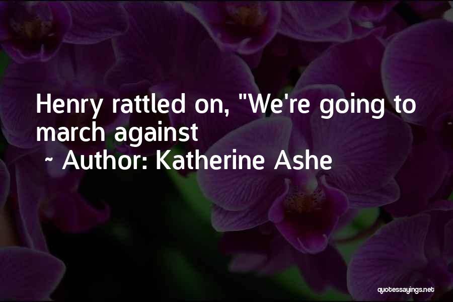 Katherine Ashe Quotes 1506318