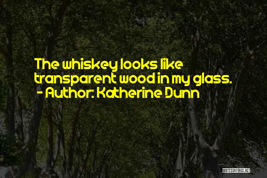 Katherine Dunn Quotes 1837803