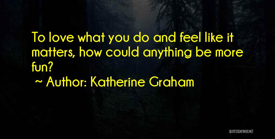 Katherine Graham Quotes 772818