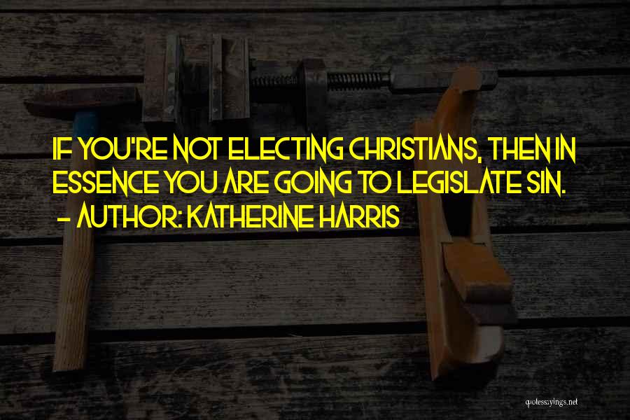 Katherine Harris Quotes 1988385